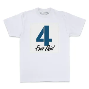 4 Ever Paid - Industrial Blue on White T-Shirt