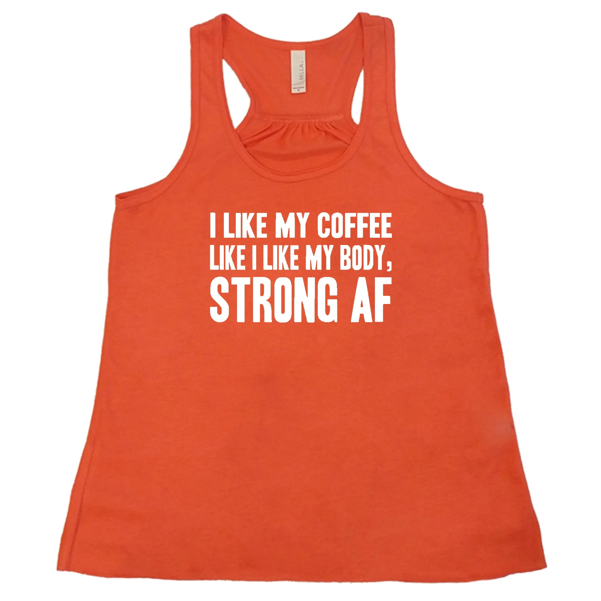 I Like My Coffee Like I Like My Body Strong AF Shirt