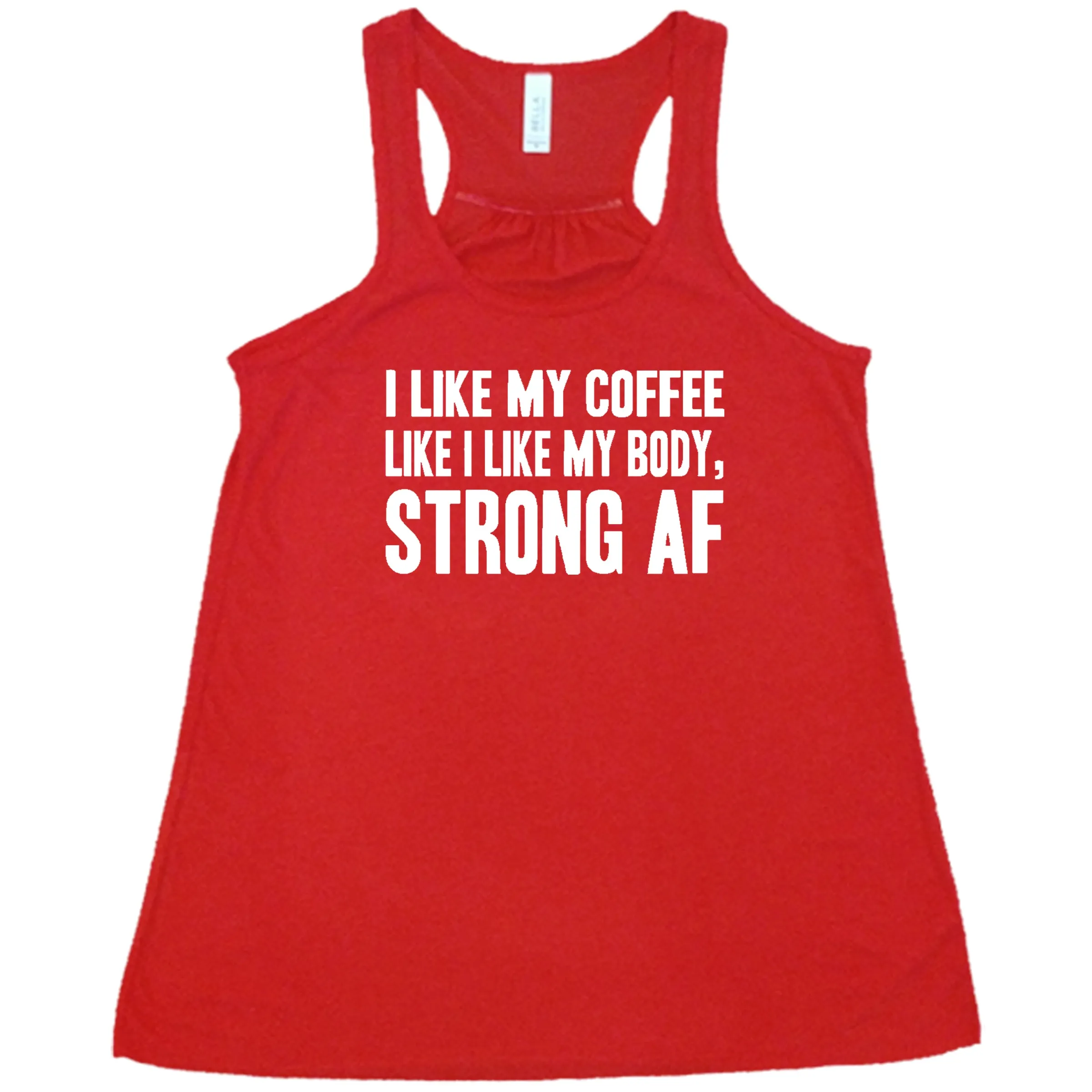 I Like My Coffee Like I Like My Body Strong AF Shirt